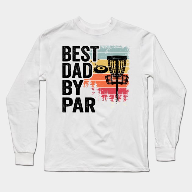 Funny Disc Golf Basket Vintage Best Dad By Par Long Sleeve T-Shirt by Kuehni